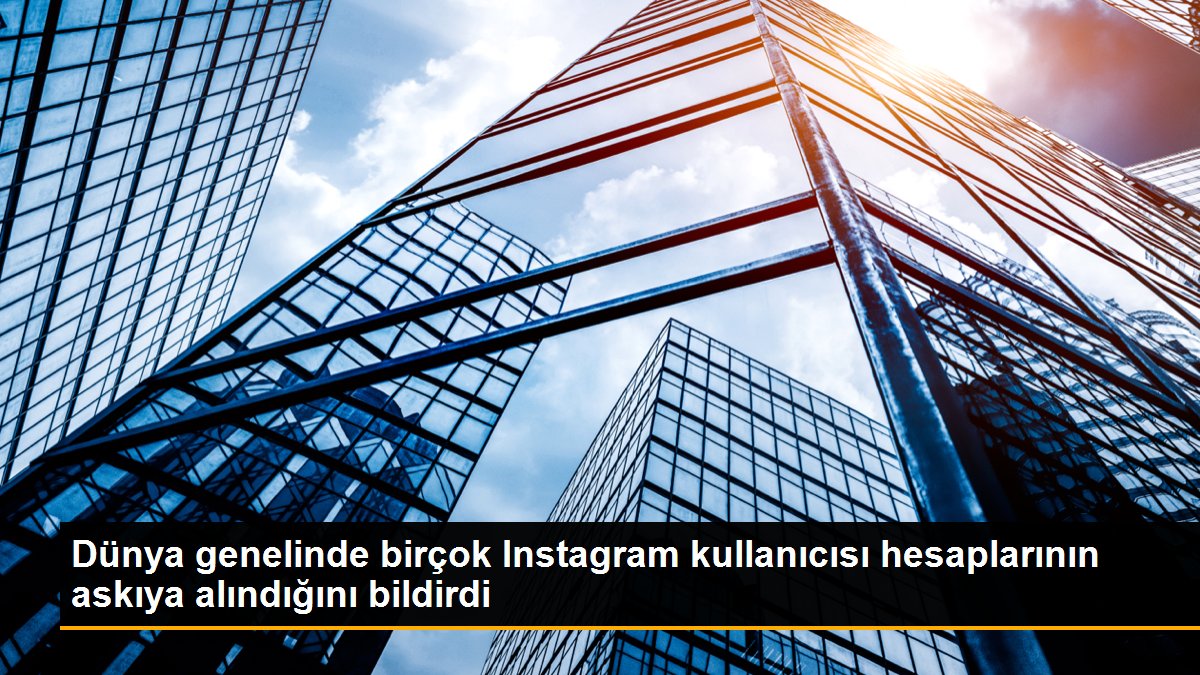 Dünya genelinde birçok Instagram kullanıcısı hesaplarının askıya alındığını bildirdi