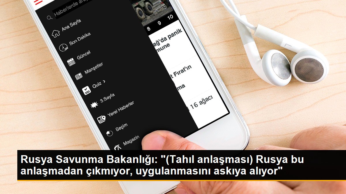 Rusya Savunma Bakanlığı: “(Tahıl anlaşması) Rusya bu mutabakattan çıkmıyor, uygulanmasını askıya alıyor”